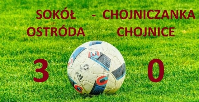 RYWALE SOKOŁA WRACAJĄ DO CHOJNIC Z BAGAŻEM 3 BRAMEK - OSTRÓDZIANIE WYGRYWAJA 3:0! 13 sok choj
